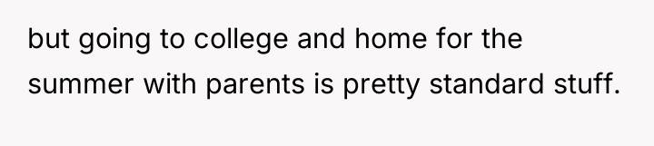 but going to college and home for the summer with...
