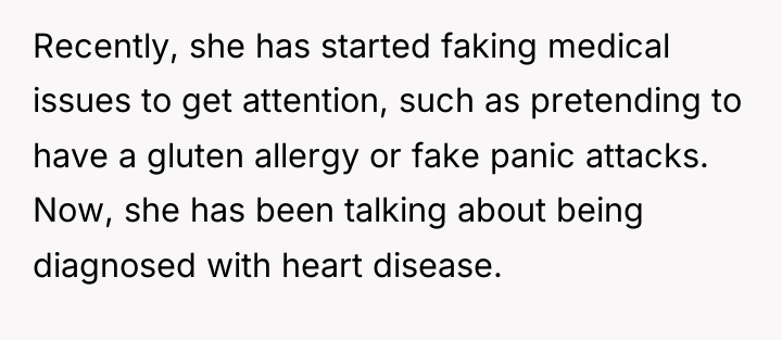 Recently, she has started faking medical issues to get attention,...