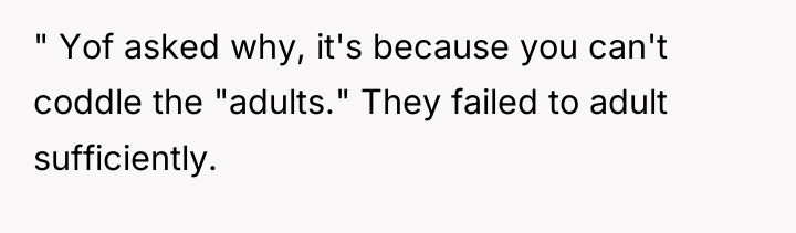 " Yof asked why, it's because you can't coddle the...