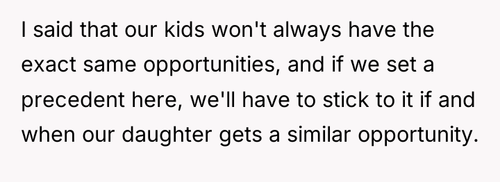 I said that our kids won't always have the exact...