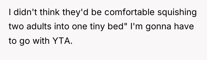 I didn't think they'd be comfortable squishing two adults into...