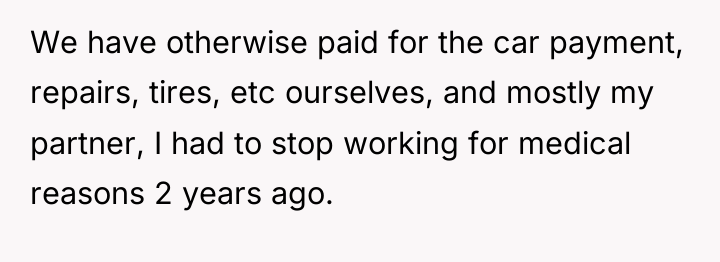 We have otherwise paid for the car payment, repairs, tires,...