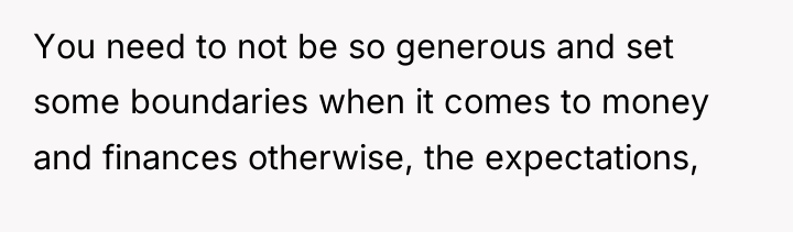 You need to not be so generous and set some...