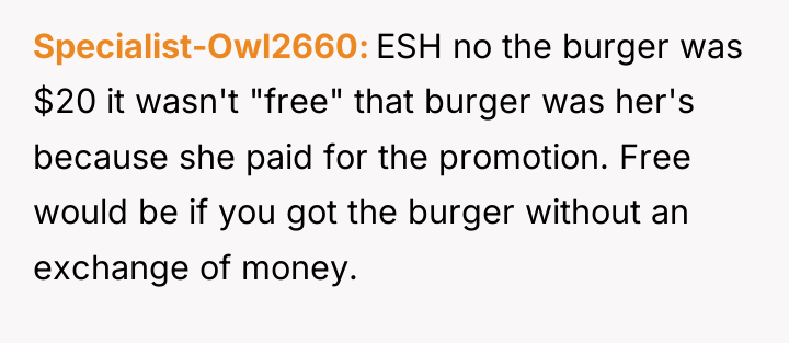 Specialist-Owl2660 ESH no the burger was $20 it wasn't "free"...