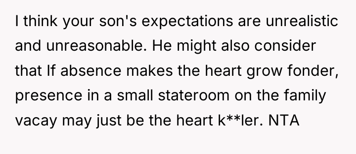 I think your son's expectations are unrealistic and unreasonable. He...
