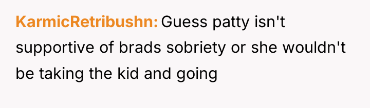 KarmicRetribushn Guess patty isn't supportive of brads sobriety or she...