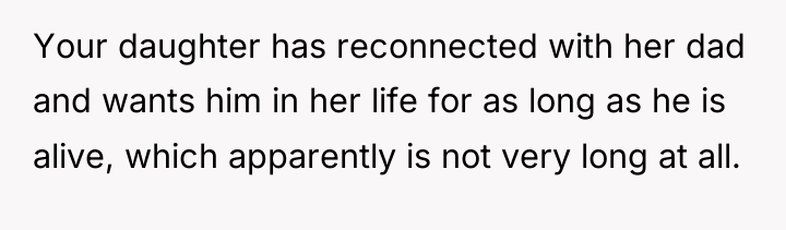 Your daughter has reconnected with her dad and wants him...
