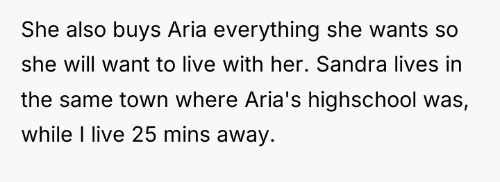 She also buys Aria everything she wants so she will...