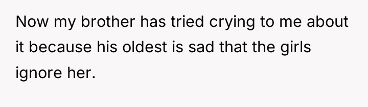 Now my brother has tried crying to me about it...