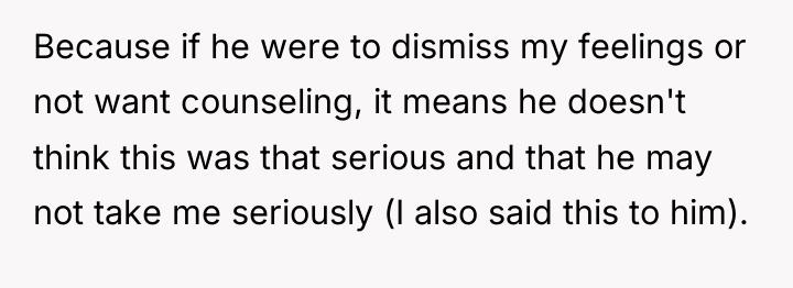 Because if he were to dismiss my feelings or not...
