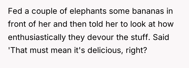 Fed a couple of elephants some bananas in front of...