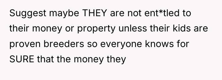 Suggest maybe THEY are not ent*tled to their money or...