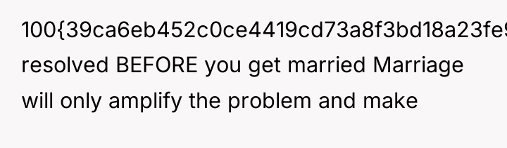 100{39ca6eb452c0ce4419cd73a8f3bd18a23fe95ab4febb092bc2ab1b542eeea82f} resolved BEFORE you get married Marriage will only amplify...