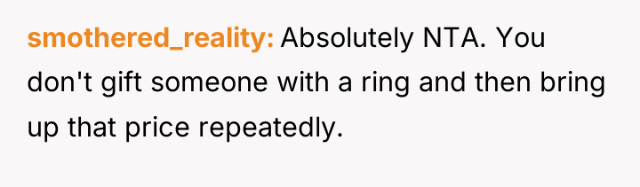 smothered_reality Absolutely NTA. You don't gift someone with a ring...