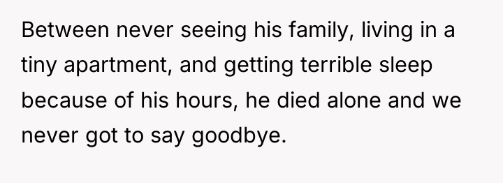 Between never seeing his family, living in a tiny apartment,...
