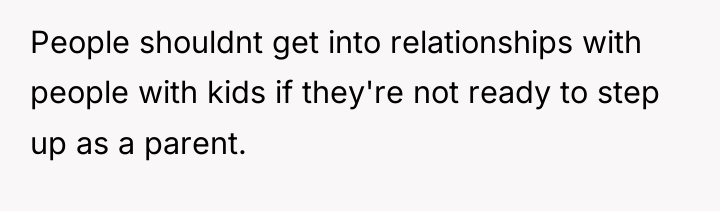 People shouldnt get into relationships with people with kids if...