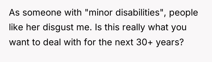 As someone with "minor disabilities", people like her disgust me....