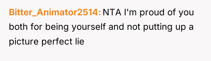 Bitter_Animator2514 NTA I'm proud of you both for being yourself...