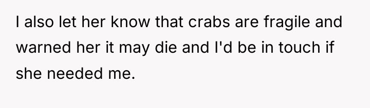 I also let her know that crabs are fragile and...