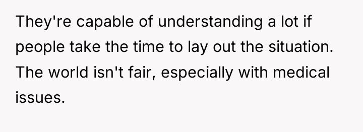 They're capable of understanding a lot if people take the...