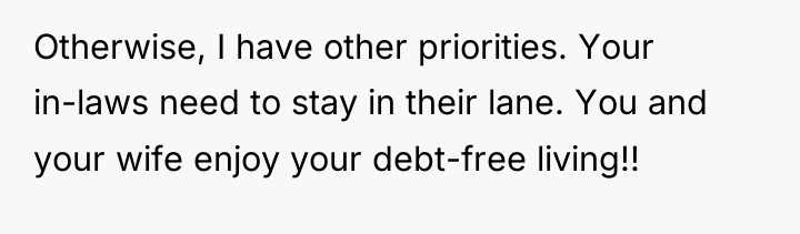 Otherwise, I have other priorities. Your in-laws need to stay...