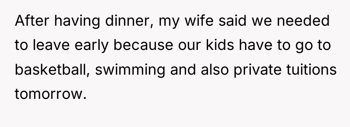 After having dinner, my wife said we needed to leave...