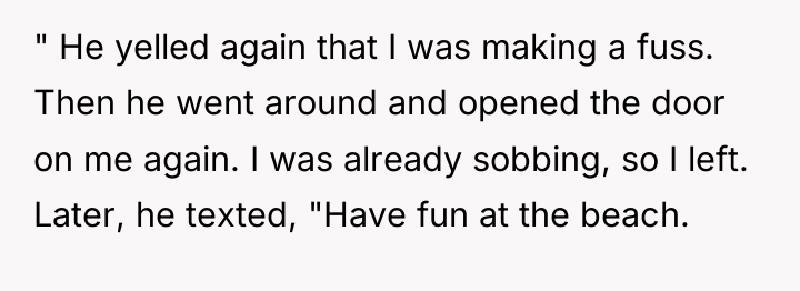 " He yelled again that I was making a fuss....