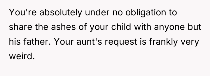 You're absolutely under no obligation to share the ashes of...