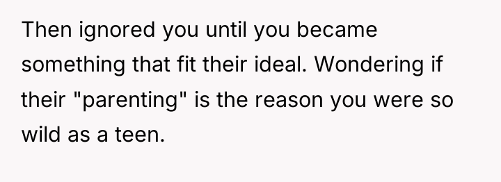 Then ignored you until you became something that fit their...