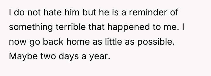 I do not hate him but he is a reminder...