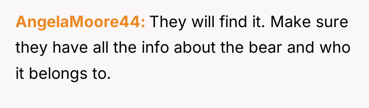 AngelaMoore44 They will find it. Make sure they have all...