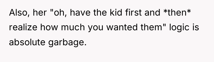 Also, her "oh, have the kid first and *then* realize...