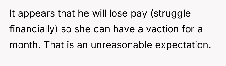 It appears that he will lose pay (struggle financially) so...