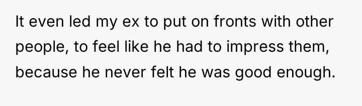 It even led my ex to put on fronts with...