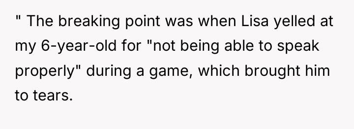 " The breaking point was when Lisa yelled at my...