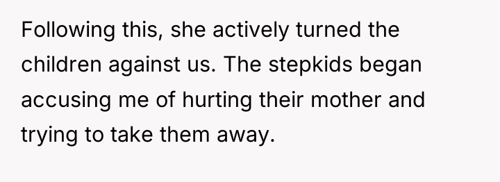 Following this, she actively turned the children against us. The...