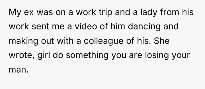 My ex was on a work trip and a lady...