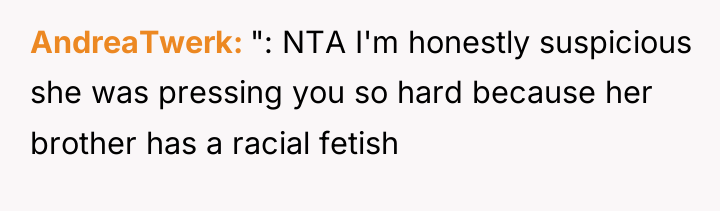 AndreaTwerk ": NTA I'm honestly suspicious she was pressing you...