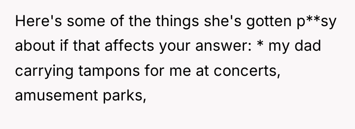 Here's some of the things she's gotten p**sy about if...