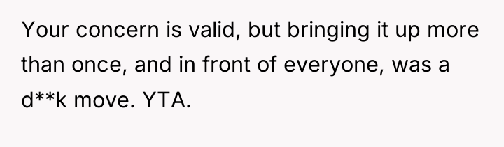Your concern is valid, but bringing it up more than...
