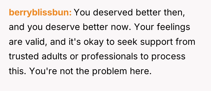 berryblissbun You deserved better then, and you deserve better now....