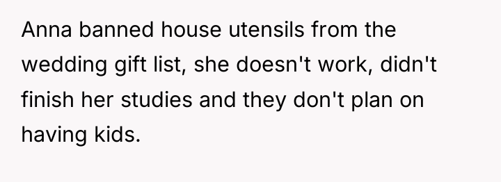 Anna banned house utensils from the wedding gift list, she...