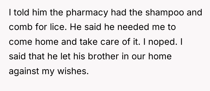 I told him the pharmacy had the shampoo and comb...