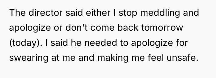 The director said either I stop meddling and apologize or...