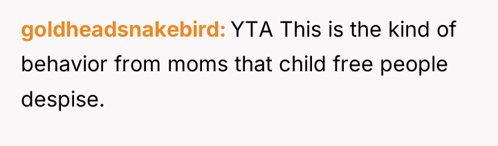 goldheadsnakebird YTA This is the kind of behavior from moms...