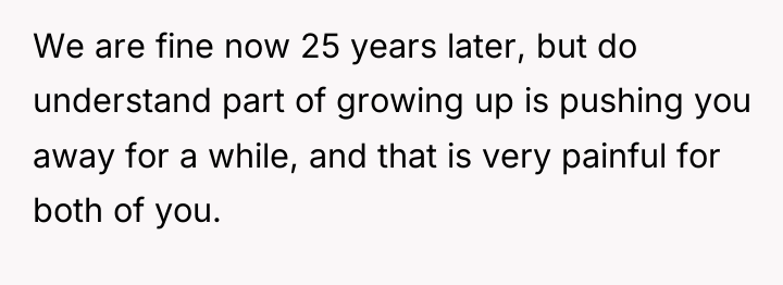 We are fine now 25 years later, but do understand...