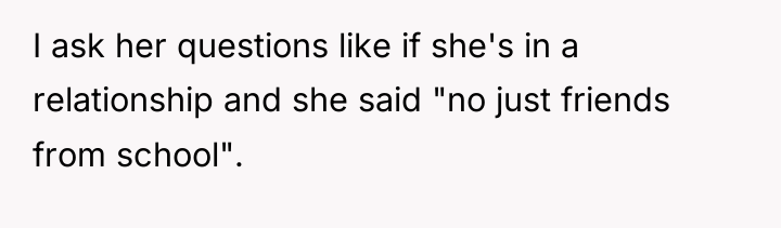 I ask her questions like if she's in a relationship...
