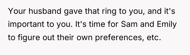 Your husband gave that ring to you, and it's important...