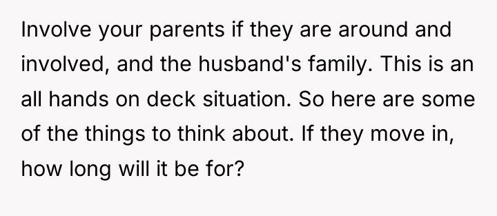 Involve your parents if they are around and involved, and...
