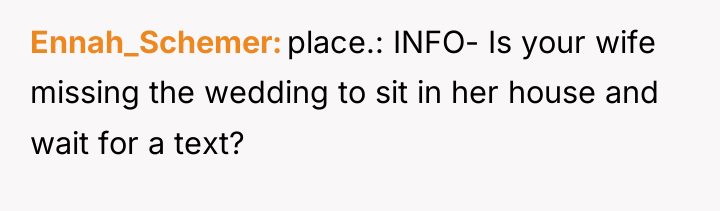 Ennah_Schemer place.: INFO- Is your wife missing the wedding to...